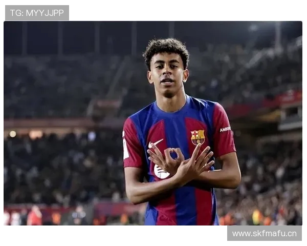 亚马尔心理成熟度在比赛关键时刻的表现解析